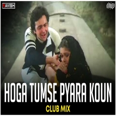 Hoga Tumse Pyara Koun Club Mix